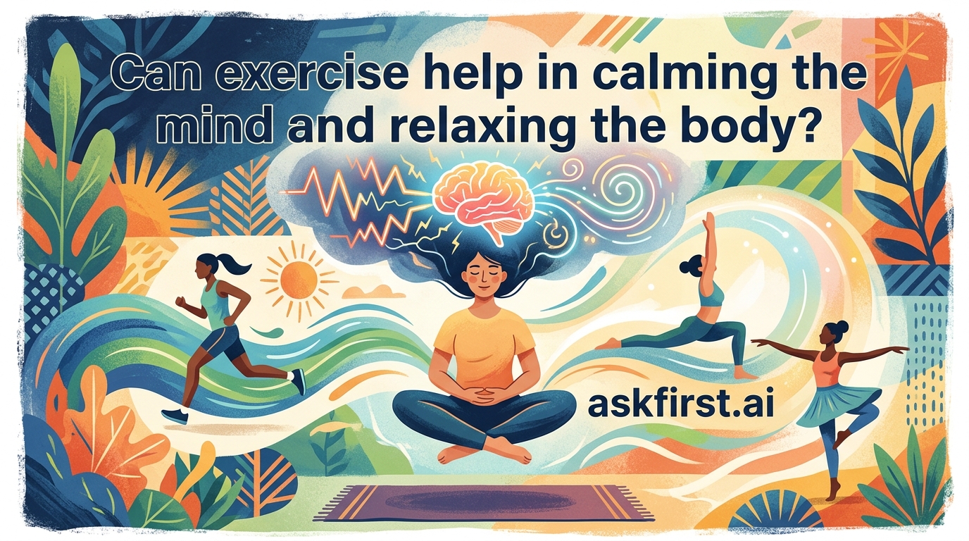 Can exercise help in calming the mind and relaxing the body? Can exercise help in calming the mind and relaxing the body?