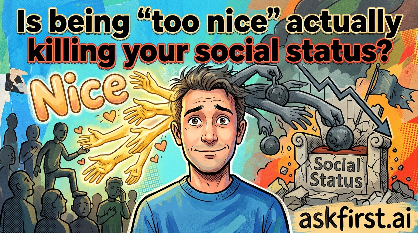 Is being 'too nice' actually killing your social status? Is being 'too nice' actually killing your social status?