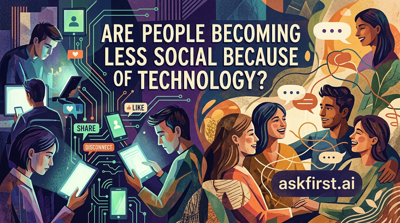 Are people becoming less social because of technology? Are people becoming less social because of technology?
