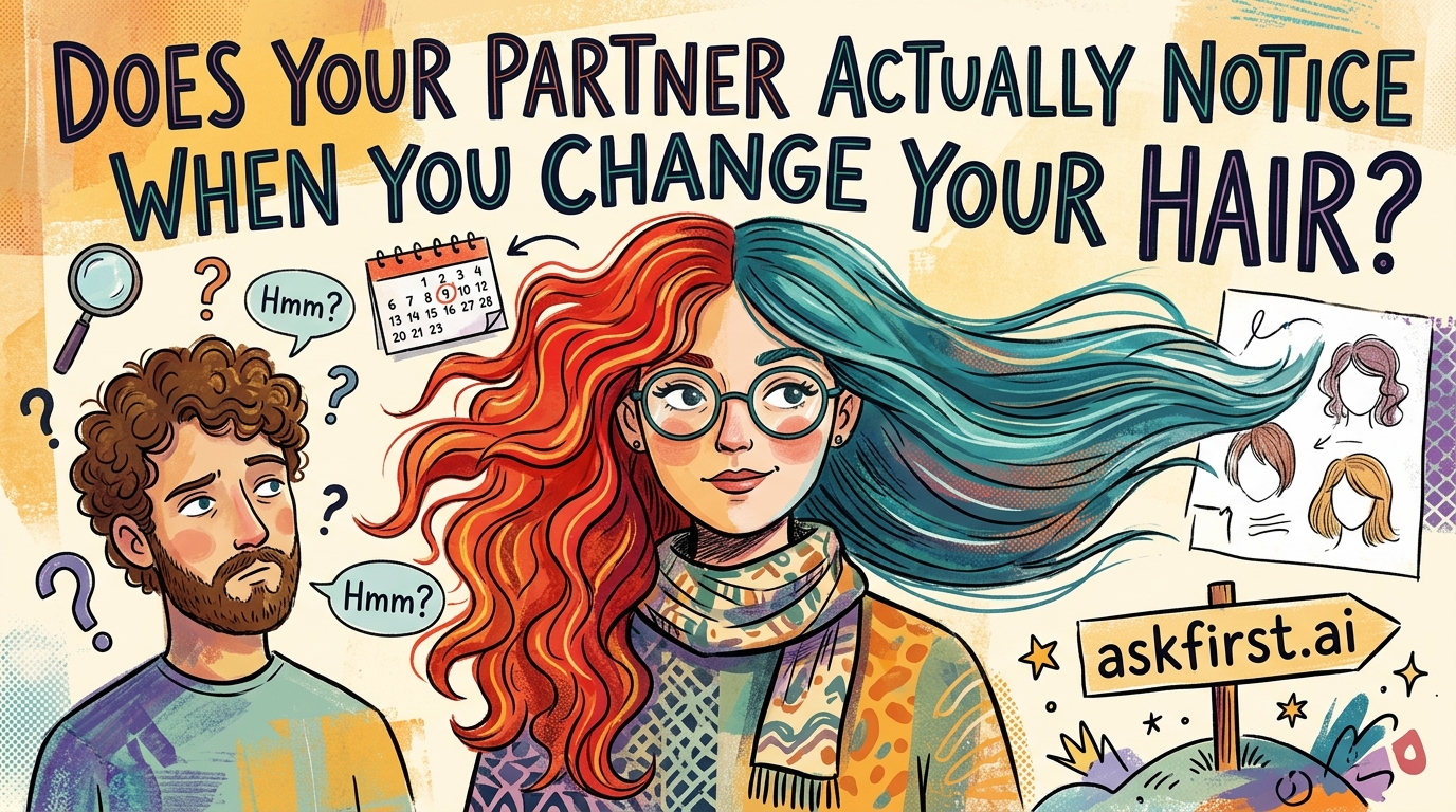 Does your partner actually notice when you change your hair? Does your partner actually notice when you change your hair?