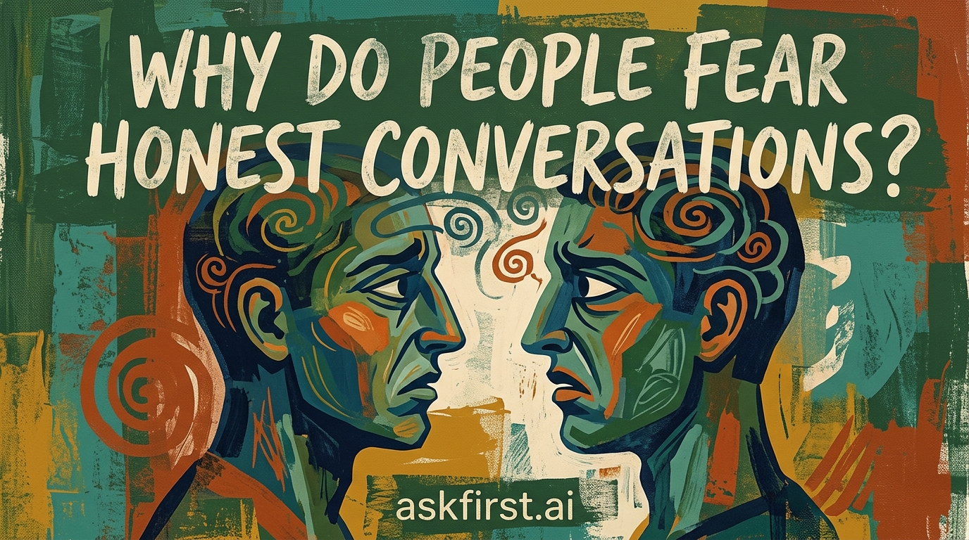 Why do people fear honest conversations? Why do people fear honest conversations?