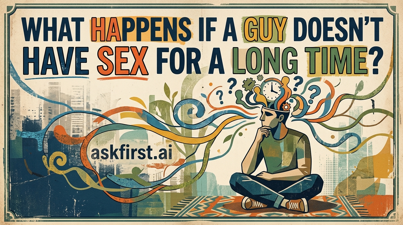 What happens if a guy doesn’t have sex for a long time? What happens if a guy doesn’t have sex for a long time?