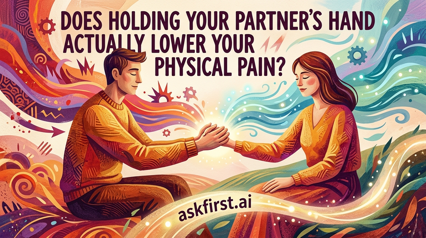 Does holding your partner's hand actually lower your physical pain? Does holding your partner's hand actually lower your physical pain?