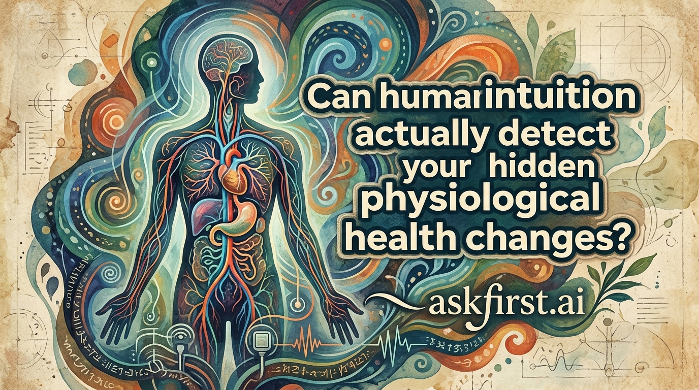 Can human intuition actually detect your hidden physiological health changes? Can human intuition actually detect your hidden physiological health changes?