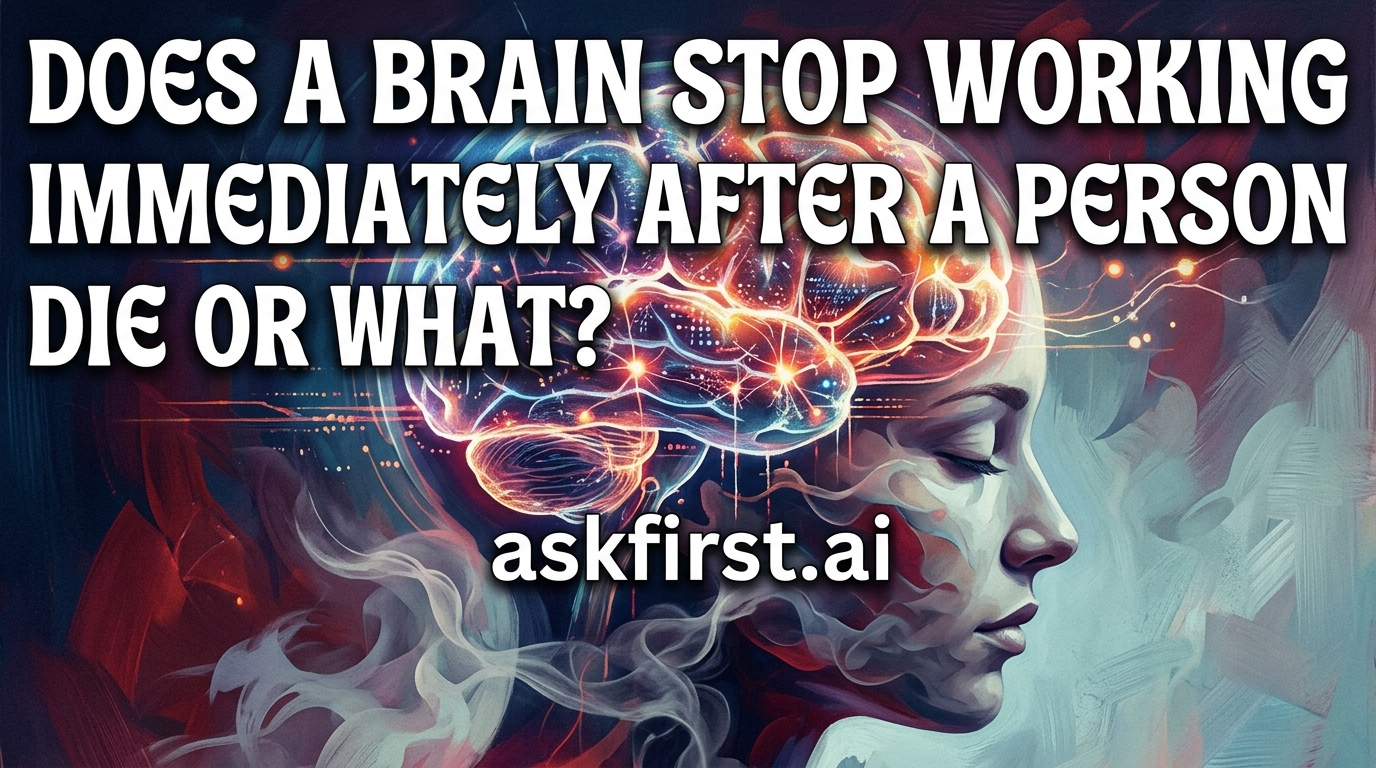 Does a brain stop working immediately after a person die or what? Does a brain stop working immediately after a person die or what?