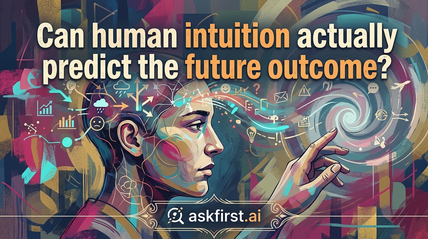Can human intuition actually predict the future outcome? Can human intuition actually predict the future outcome?