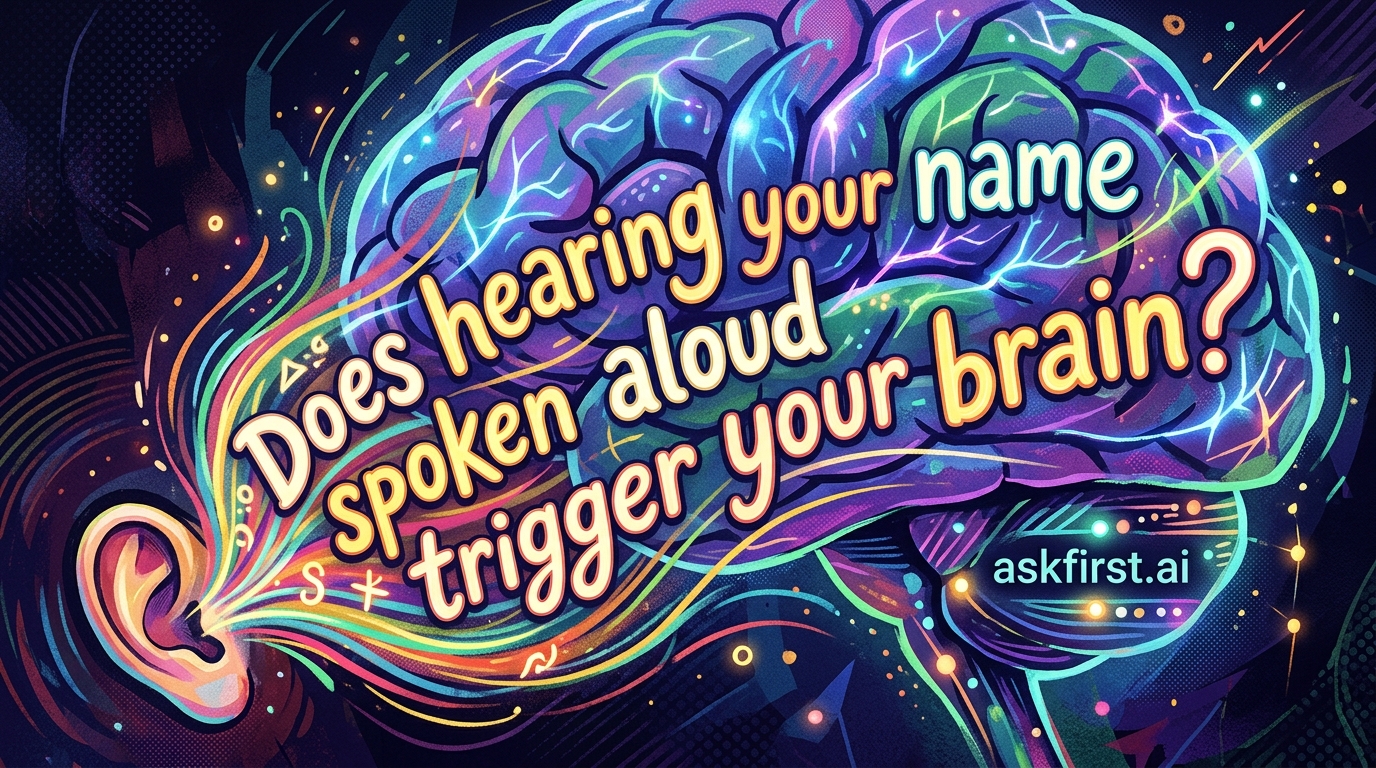 Does hearing your name spoken aloud trigger your brain? Does hearing your name spoken aloud trigger your brain?
