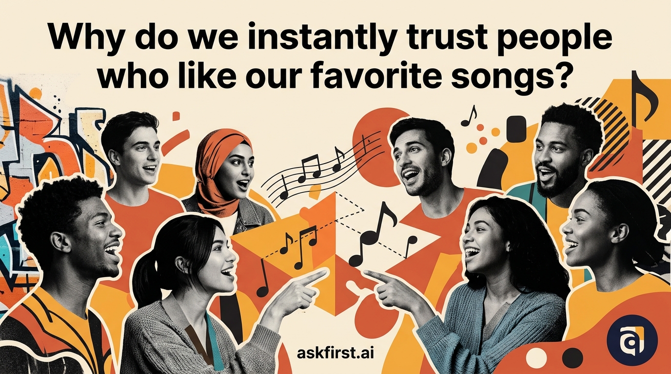 Why do we instantly trust people who like our favorite songs? Why do we instantly trust people who like our favorite songs?