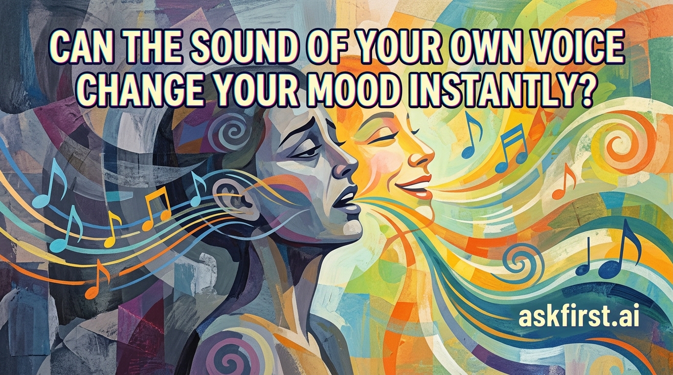 Can the sound of your own voice change your mood instantly? Can the sound of your own voice change your mood instantly?